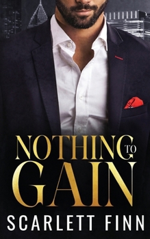 Nothing to Gain: Secret Billionaire - Friends to Lovers Romance - Book #6 of the Nothing to...