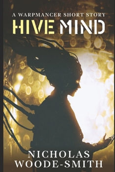 Hive Mind: A Warpmancer Short Story (Warpmancer Saga) - Book #4 of the Warpmancer