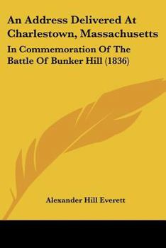 Paperback An Address Delivered At Charlestown, Massachusetts: In Commemoration Of The Battle Of Bunker Hill (1836) Book