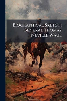 Paperback Biographical Sketch; General Thomas Neville Waul Book