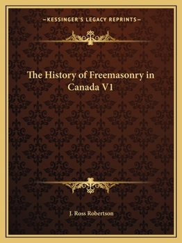 Paperback The History of Freemasonry in Canada V1 Book