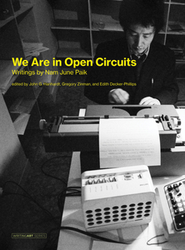 Hardcover We Are in Open Circuits: Writings by Nam June Paik Book