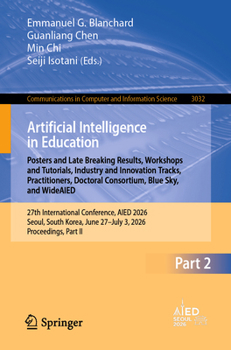 Paperback Artificial Intelligence in Education. Posters and Late Breaking Results, Workshops and Tutorials, Industry and Innovation Tracks, Practitioners, ... in Computer and Information Science, 3032) Book