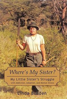 Hardcover Where's My Sister?: My Little Sister's Struggle with Addiction, Adoption, and Mental Illness Book