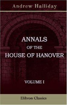 Paperback Annals of the House of Hanover: Volume 1 Book