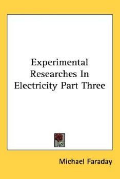 Paperback Experimental Researches In Electricity Part Three Book