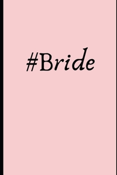 #Bride:: Wedding Planning Blank Notebook : Stylish Journal Ideal for Planning, Ideas, To Do Lists, Bridal Shower Gift (Pink Blush)