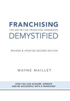 Hardcover Franchising Demystified: The Definitive Franchise Handbook Book
