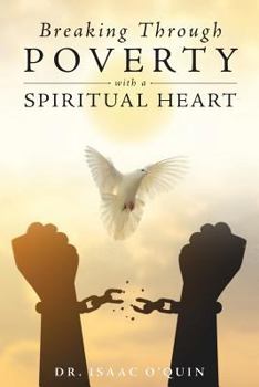 Paperback Breaking Through Poverty with a Spiritual Heart: A Biblical Understanding of Ourselves Book