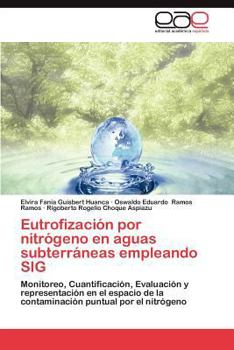 Paperback Eutrofizacion Por Nitrogeno En Aguas Subterraneas Empleando Sig [Spanish] Book