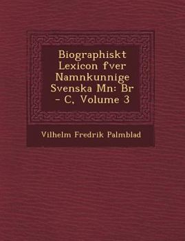 Paperback Biographiskt Lexicon Fver Namnkunnige Svenska M N: Br - C, Volume 3 [Swedish] Book
