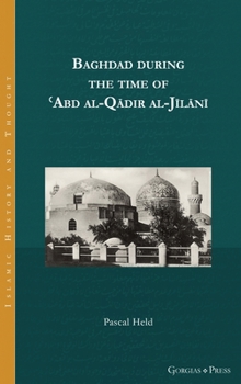 Hardcover Baghdad during the time of ʿAbd al-Qādir al-Jīlānī Book