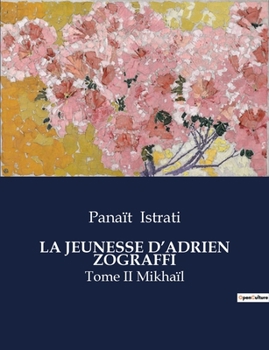 La Jeunesse d'Adrien Zograffi: Tome II Mikhaïl (French Edition)