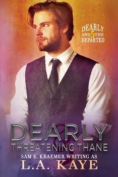 Dearly & Threatening Thane (Dearly and The Departed)