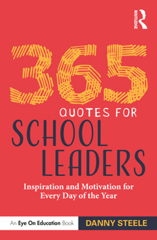 Paperback 365 Quotes for School Leaders: Inspiration and Motivation for Every Day of the Year Book