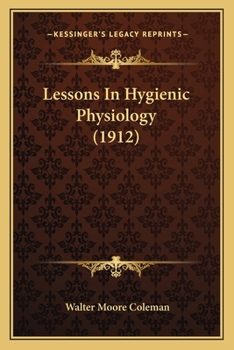 Paperback Lessons In Hygienic Physiology (1912) Book