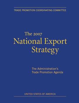 The 2007 National Export Strategy: The Administration's Trade Promotion Agenda