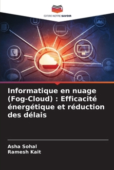 Paperback Informatique en nuage (Fog-Cloud): Efficacité énergétique et réduction des délais [French] Book