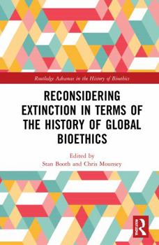 Paperback Reconsidering Extinction in Terms of the History of Global Bioethics Book