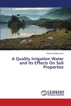 Paperback A Quality Irrigation Water and Its Effects On Soil Properties Book