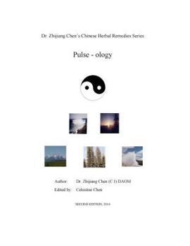 Paperback Pulse-ology - Dr. Zhijiang Chen's Chinese Herbal Remedies Series: This book is based on Su Wen information and the author's experience relating to pul Book