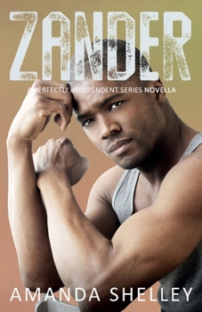 Zander: A Perfectly Independent Series Novella - Book #3 of the Perfectly Independent