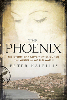 Hardcover The Phoenix: The Story of a Love That Endured the Winds of World War II Book