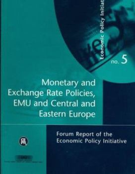 Paperback Monetary and Exchange Rate Policies, Emu and Central and Eastern Europe: Forum Report of the Economic Policy Initiative Book