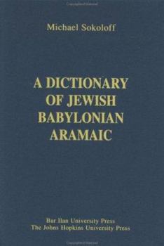 Hardcover A Dictionary of Jewish Babylonian Aramaic of the Talmudic and Geonic Periods Book