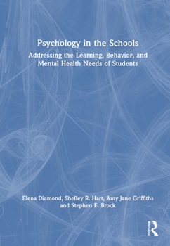 Hardcover Psychology in the Schools: Addressing the Learning, Behavior, and Mental Health Needs of Students Book