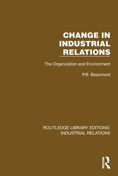 Paperback Change in Industrial Relations: The Organization and Environment Book