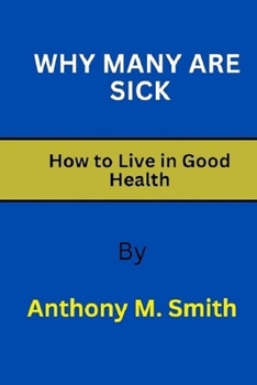 Paperback Why Many Are Sick: How to Live in Good Health Book