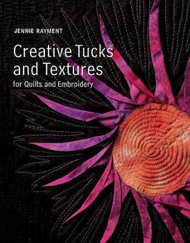 Paperback Creative Tucks and Textures for Quilts and Embroidery Book