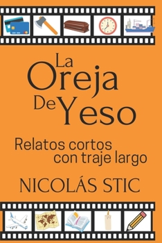 Paperback La oreja de yeso: Relatos cortos con traje largo [Spanish] Book