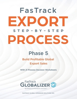 Paperback FasTrack Export Step-by-Step Process: Phase 6 - Build Profitable Global Export Sales Book