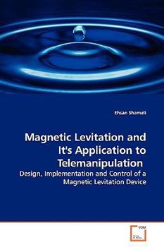 Paperback Magnetic Levitation and It's Application to Telemanipulation Book