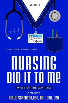 Paperback Nursing Did It to Me Vol. 4: Why I Am the Way I Am Book