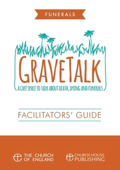 Paperback Grave Talk Facilitator's Guide: A cafe space to talk about death, dying and funerals Book
