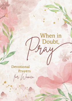 Paperback When in Doubt, Pray: Devotional Prayers for Women Book