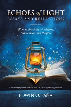 Echoes of Light — Essays and Reflections: Illuminating Paths of Wisdom, Brotherhood, and Purpose