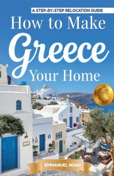 How to Make Greece Your Home: A Step-by-Step Relocation Guide