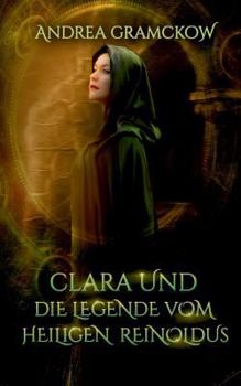 Paperback Clara und die Legende vom Heiligen Reinoldus [German] Book