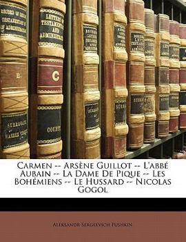 Carmen -- Arsène Guillot -- L'abbé Aubain -- La Dame De Pique -- Les Bohémiens -- Le Hussard -- Nicolas Gogol