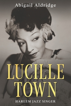 Paperback Lucille Town: Harlem Jazz Singer Book