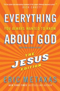 Hardcover Everything You Always Wanted to Know about God (But Were Afraid to Ask): The Jesus Edition Book