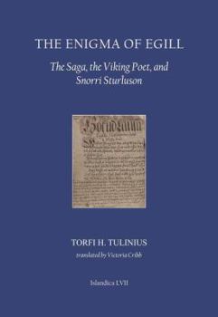 The Enigma of Egill: The Saga, the Viking Poet, and Snorri Sturluson - Book  of the Islandica