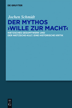 Hardcover Der Mythos Wille Zur Macht: Nietzsches Gesamtwerk Und Der Nietzsche-Kult. Eine Historische Kritik [German] Book