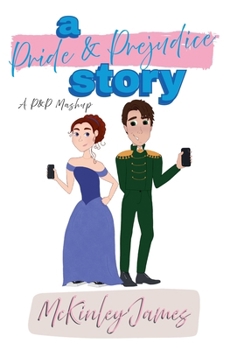 A Pride & Prejudice Story: A P&P Mashup (P&P Mashups)
