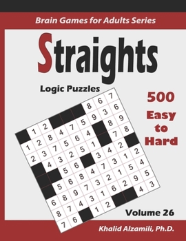 Straights: Logic Puzzles :: 500 Easy to Hard (9x9) :: Keep Your Brain Young (Brain Games for Adults Series)