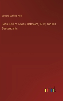 Hardcover John Neill of Lewes, Delaware, 1739, and His Descendants Book